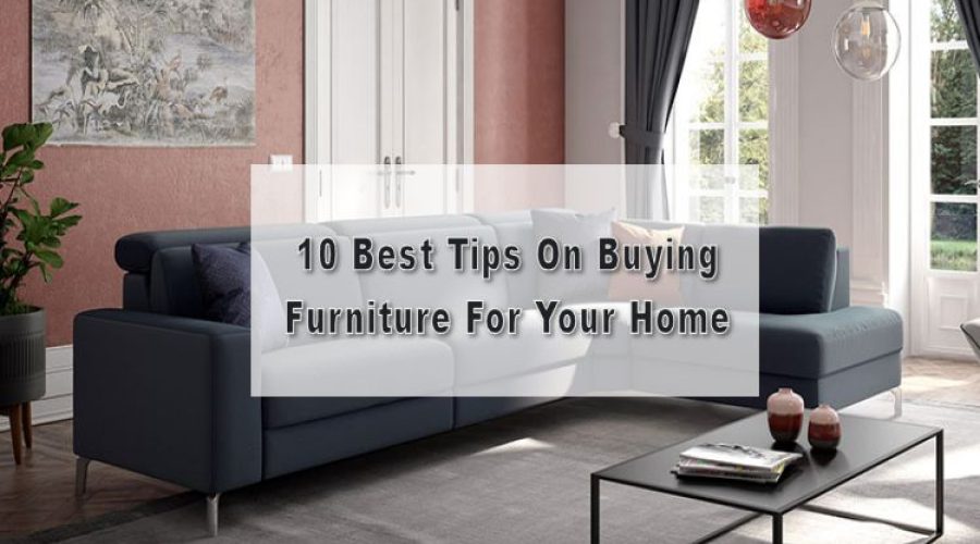 9 Best Tips On Buying Furniture For Your Home