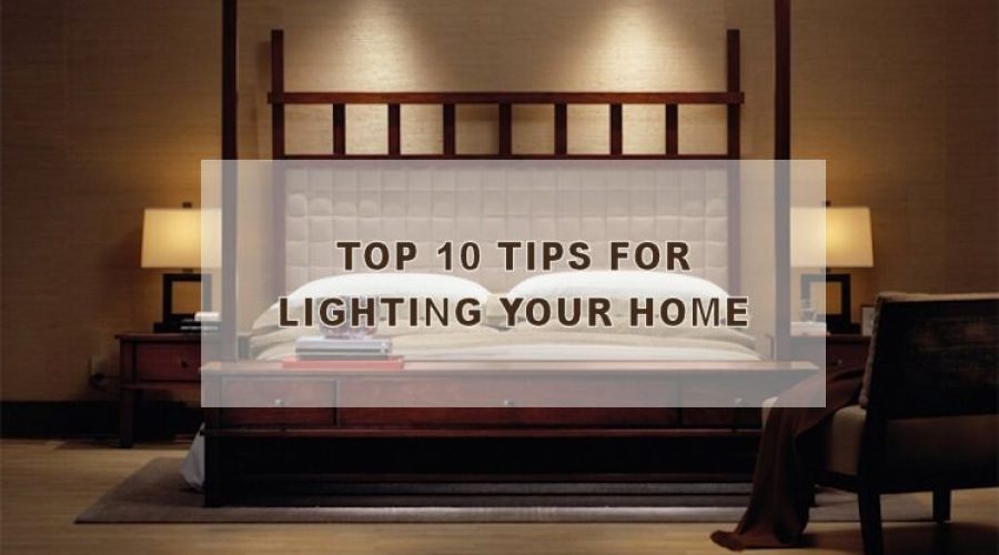 Top 10 Tips for Lighting Your Home
